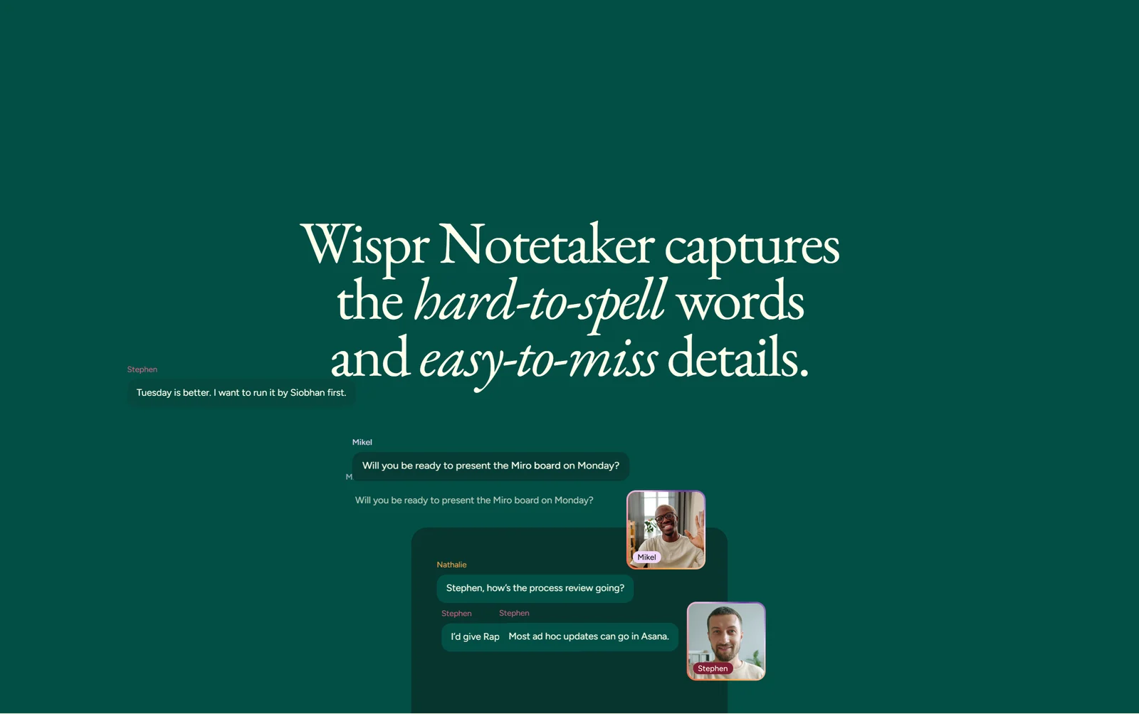 Wispr Notetaker captures the hard-to-spell words and easy-to-miss details, with a speaker-labelled transcript